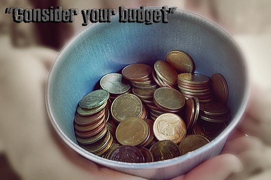 consider your budget consider your budget